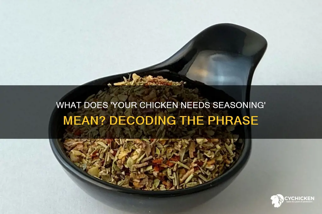 what does your chicken needs seasoning mean
