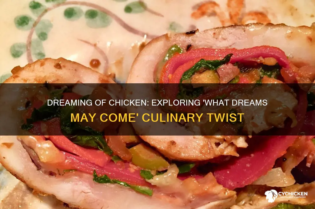 what dreams may come would you like some chicken