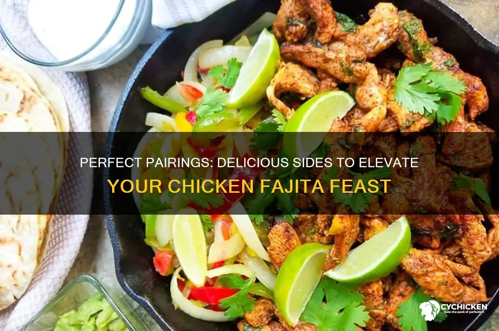 what else to have with chicken fajitas