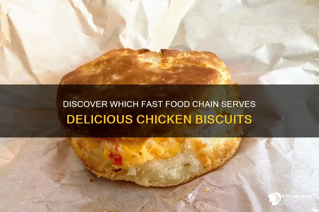 what fast food chain has chicken biscuits