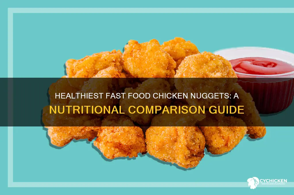 what fast food chicken nugget is the healthiest