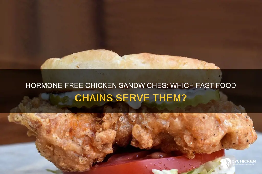 what fast food places dont serve hormone filled chicken sandwiches