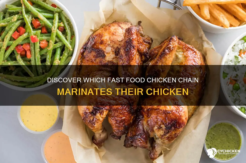 what fastfood chicken place marinates their chicken
