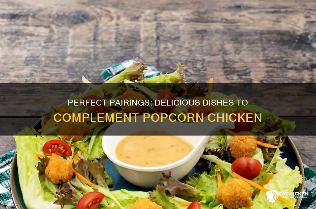 what food goes well with popcorn chicken