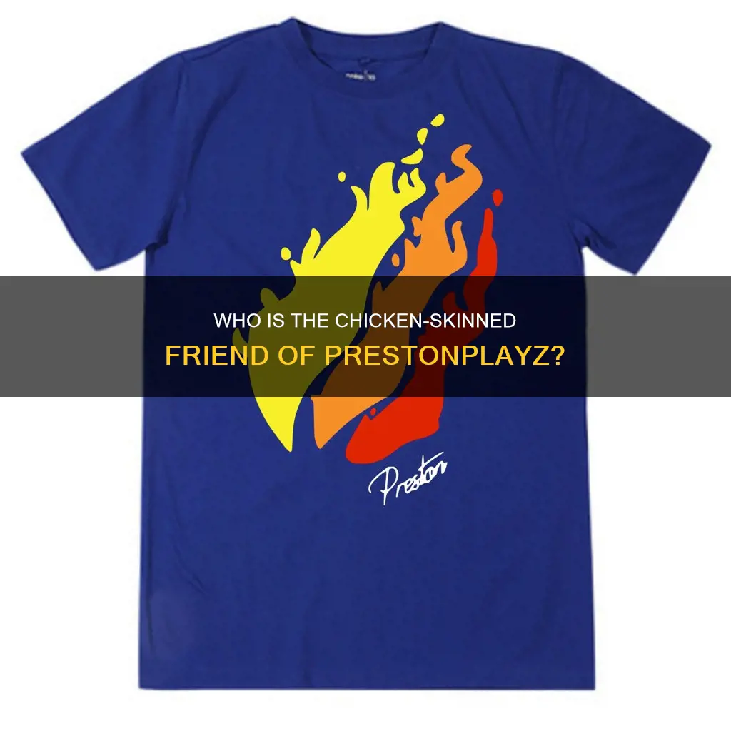 what friend does prestonplayz have a chicken skin in