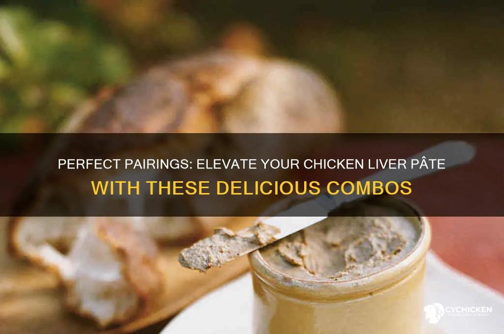what goes best with chicken liver pate
