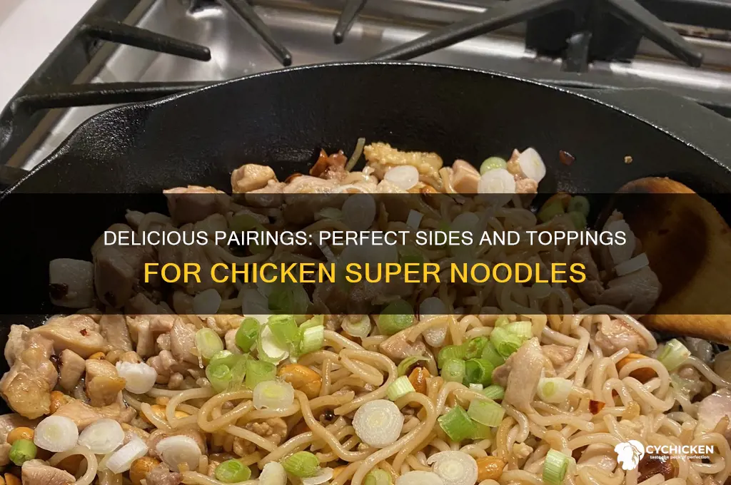 what goes well with chicken super noodles