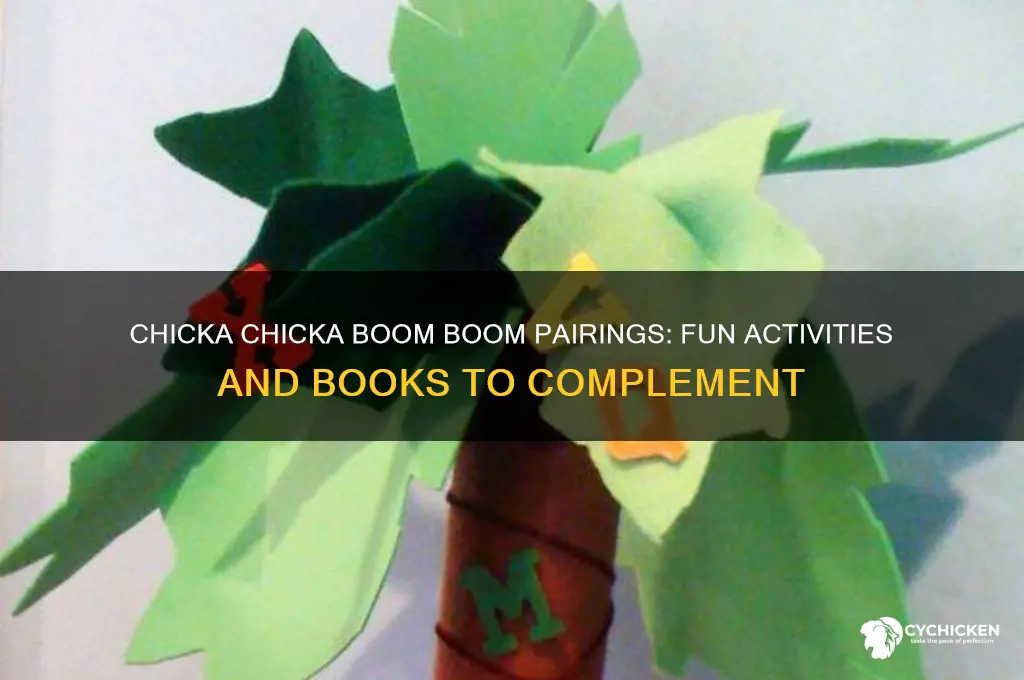what goes with chicka chicka boom boom