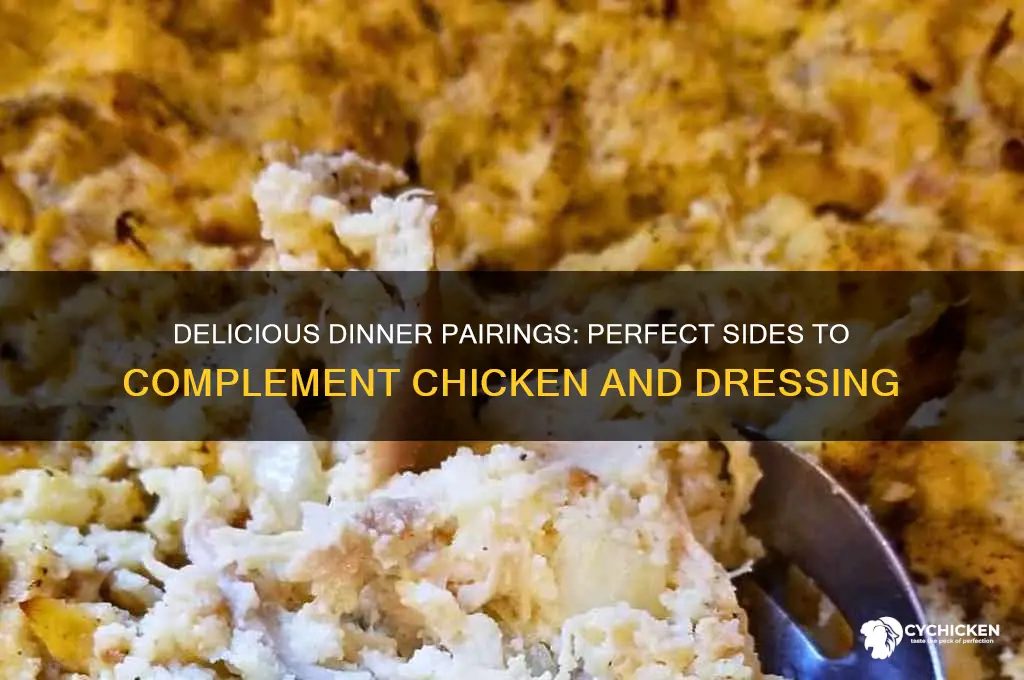 what goes with chicken and dressing for dinner