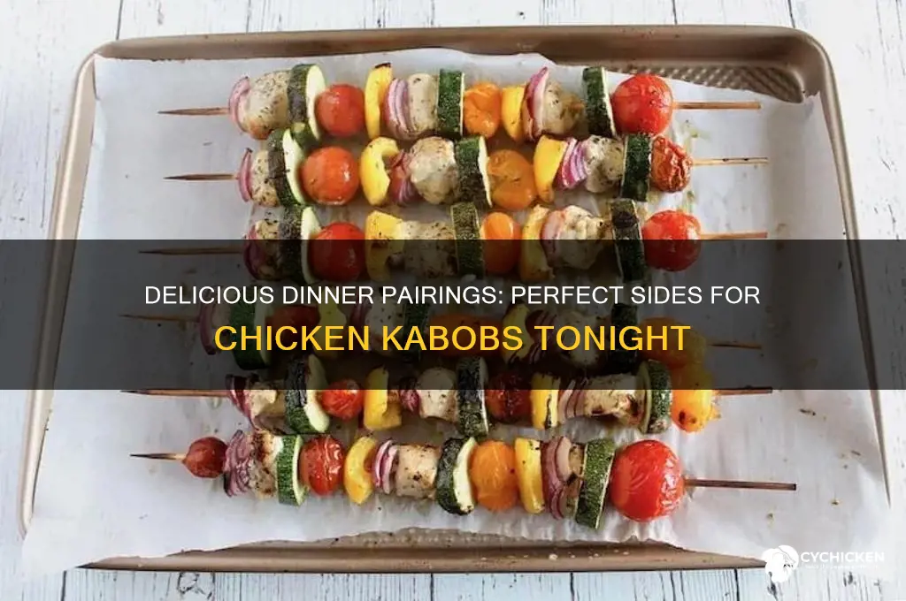 what goes with chicken kabobs for dinner