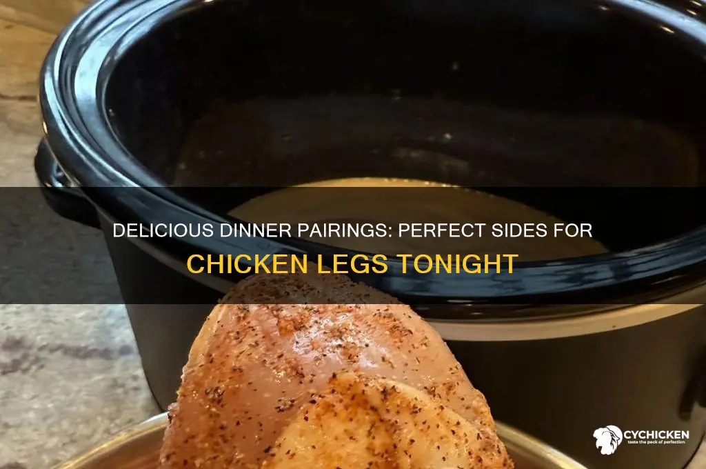 what goes with chicken legs for dinner