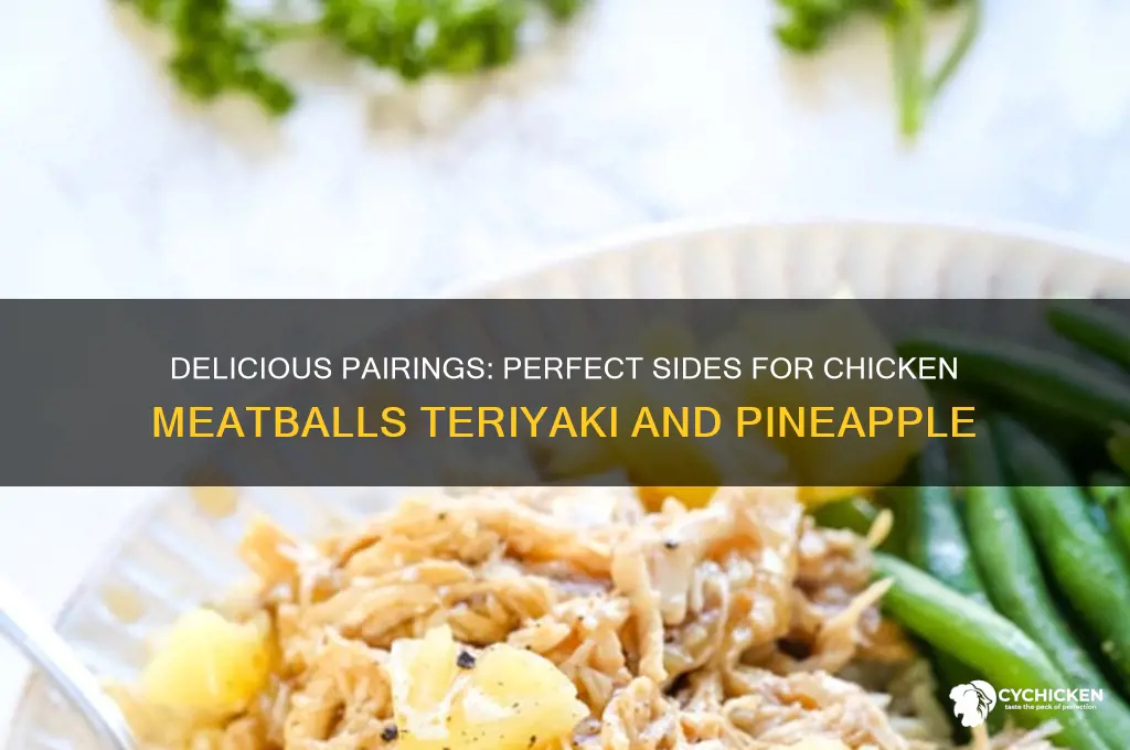 what goes with chicken meatballs teriyaki and pineapple