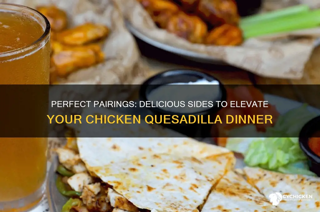 what goes with chicken quesadillas for dinner