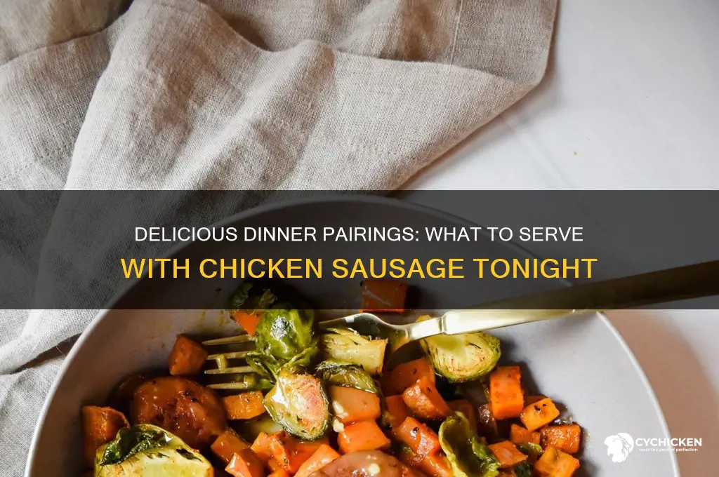 what goes with chicken sausage for dinner