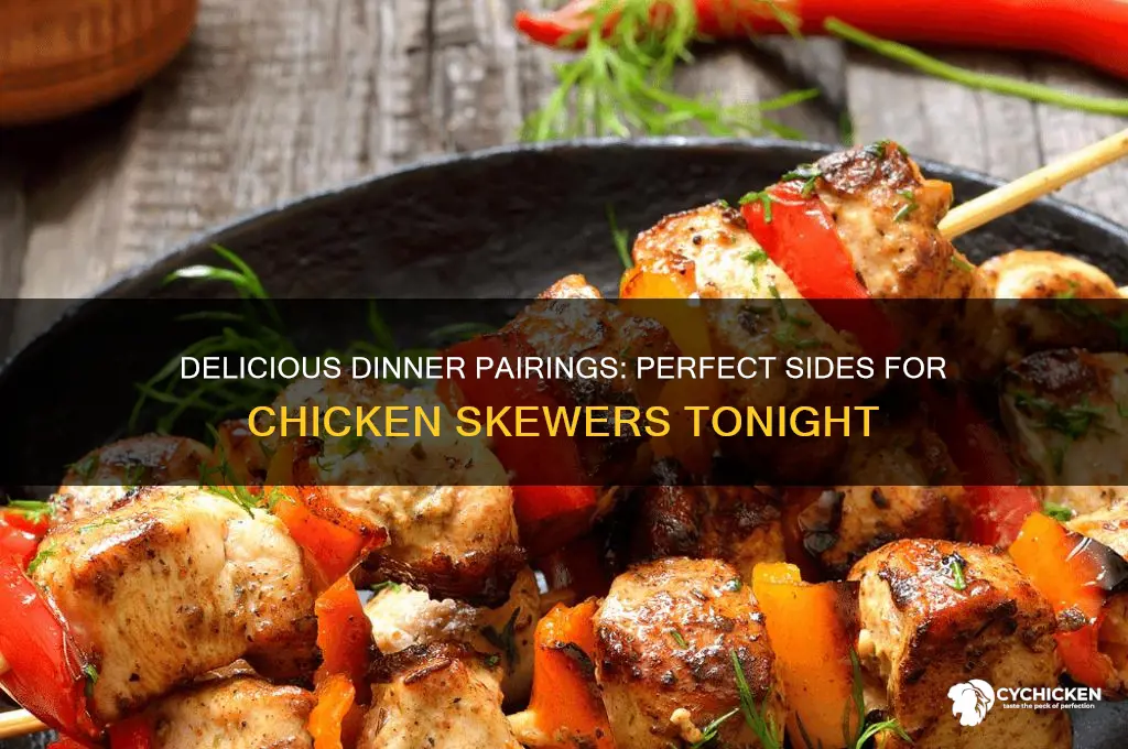 what goes with chicken skewers for dinner