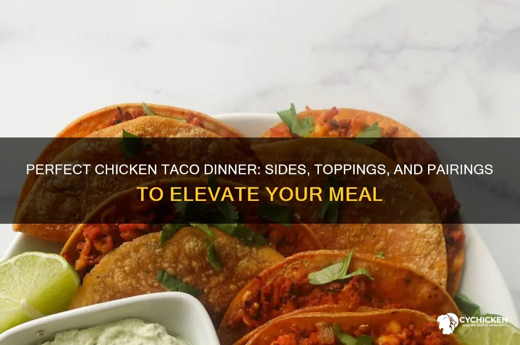 what goes with chicken tacos for dinner