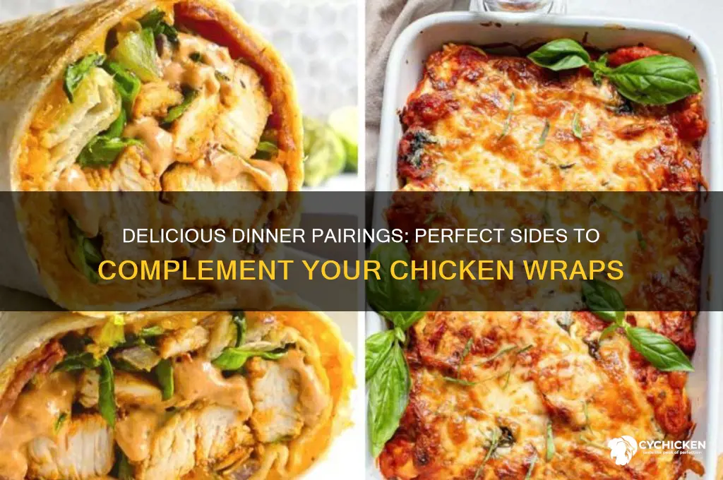 what goes with chicken wraps for dinner