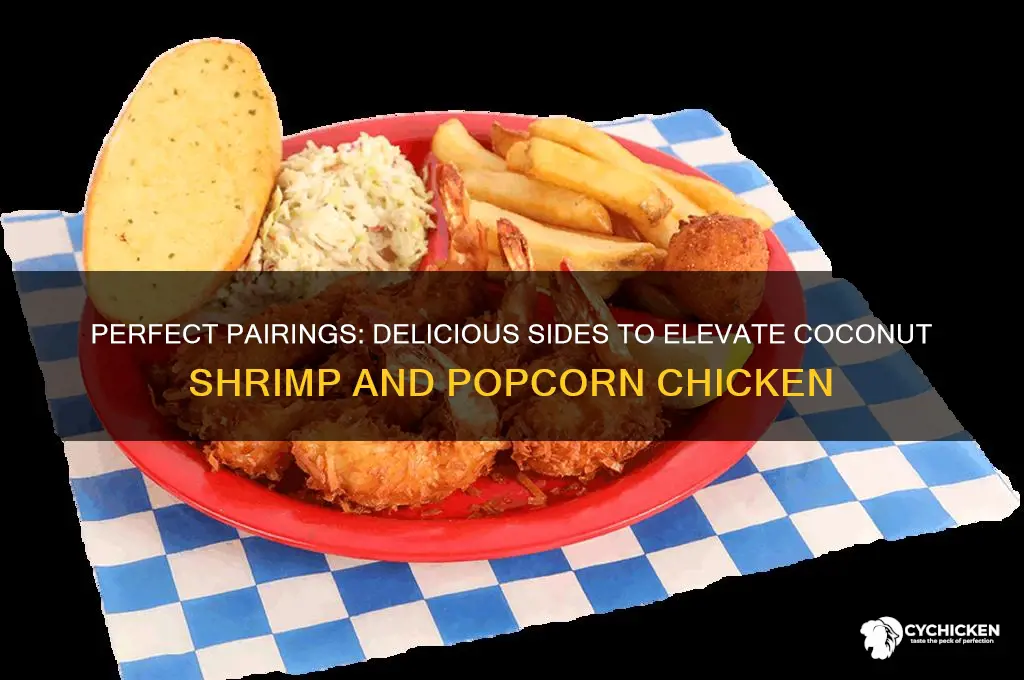 what goes with coconut shirmp and popcorn chicken
