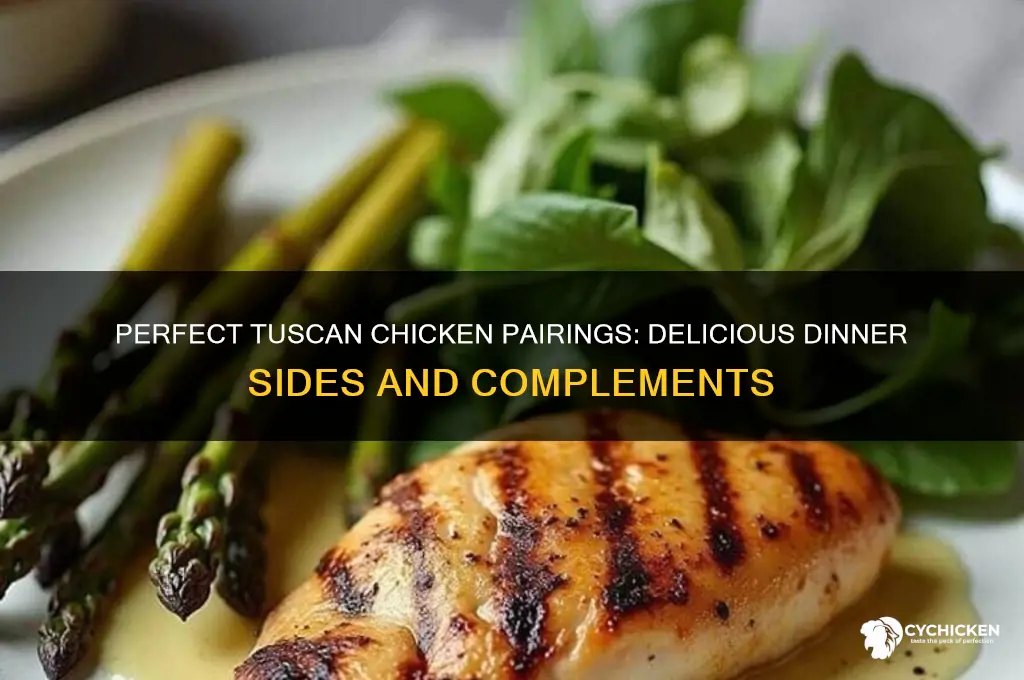 what goes with tuscan chicken for dinner