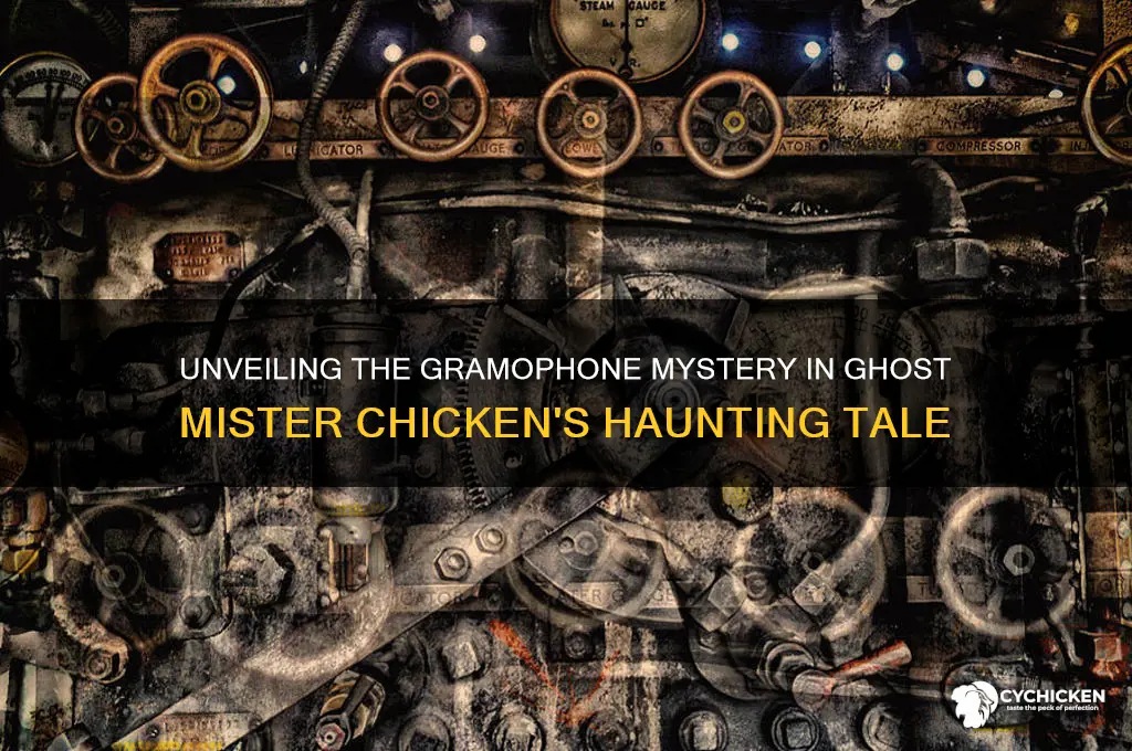 what gramophone is in ghost mister chicken