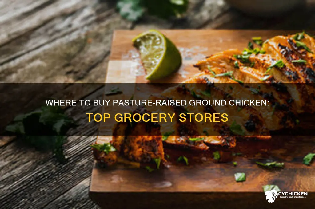 what grocery stores sell pastured raise ground chicken