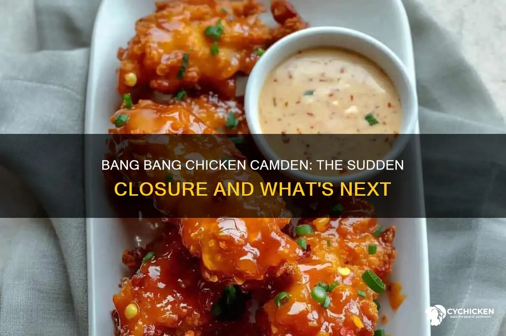 what happened to bang bang chicken camden