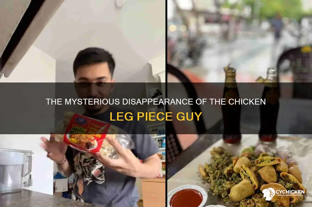 what happened to chicken leg piece guy