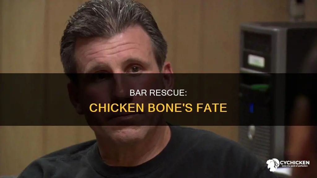 what happened to the chicken bone on bar rescue