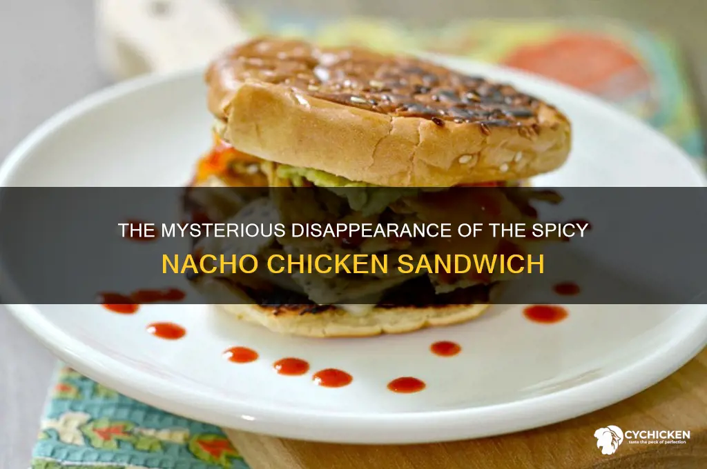 what happened to the spicy nacho chicken sandwich