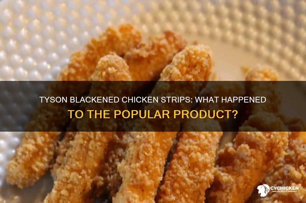 what happened to tyson blackened chicken strips