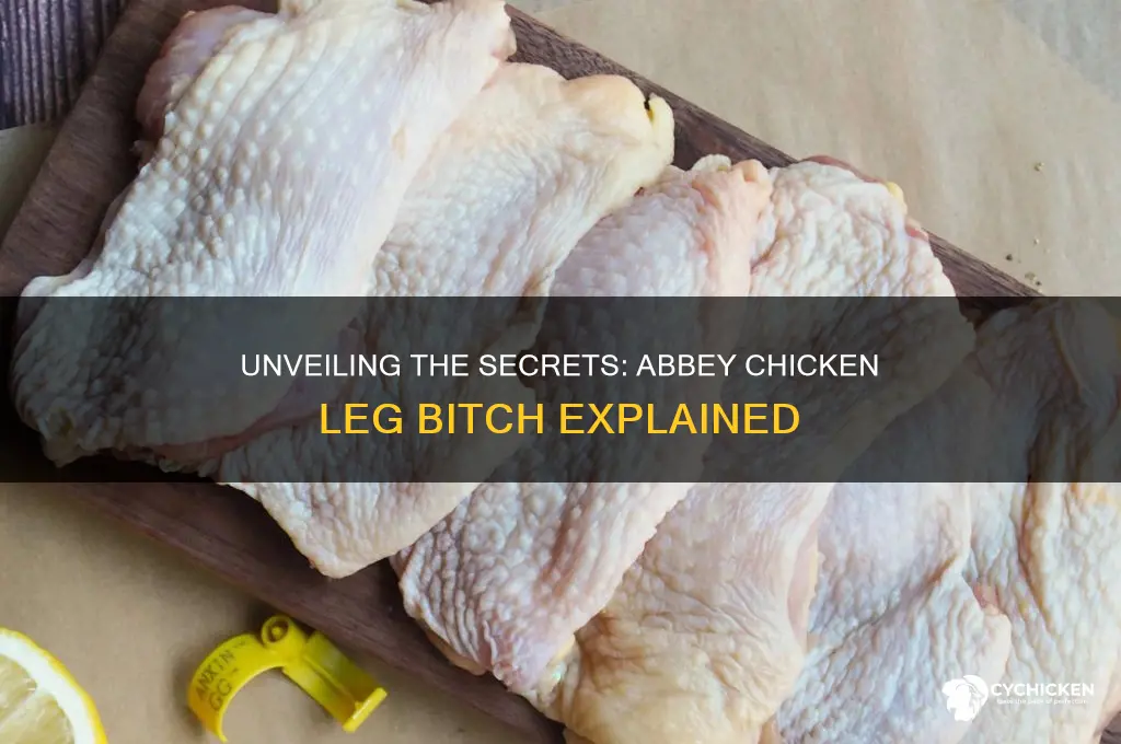 what happens at the abbey chicken leg bitch