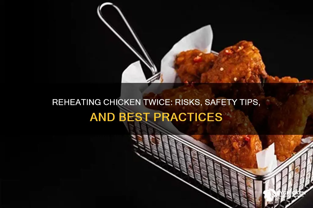 what happens if i reheat chicken twice
