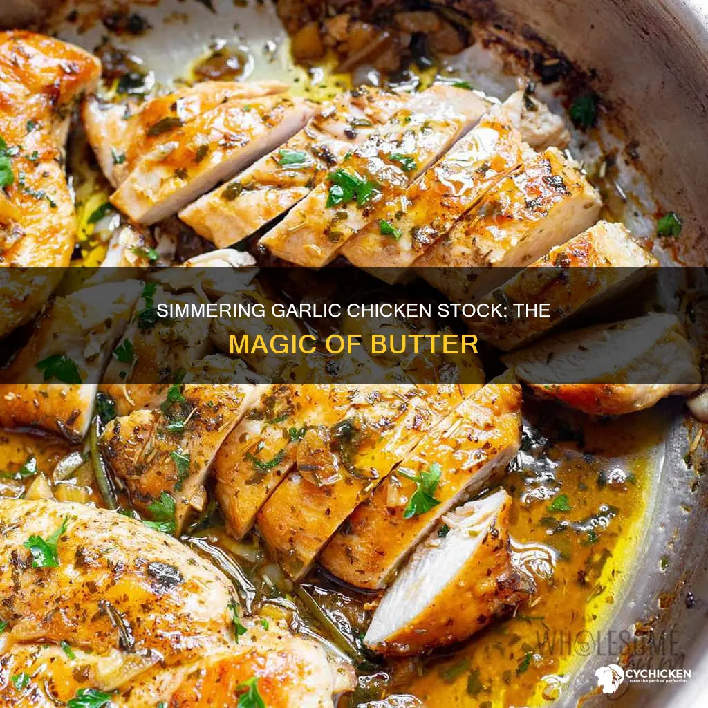 what happens if i simmer garlic chicken stock and butter