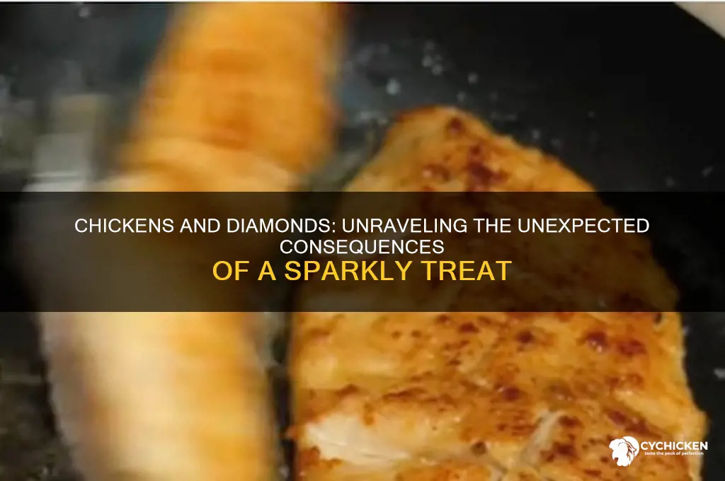 what happens if you give a chicken diamonds