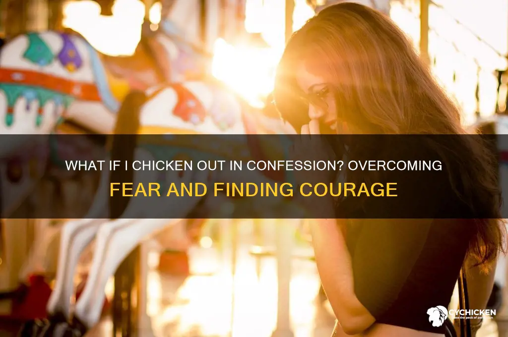 what if i chicken out in vonfession