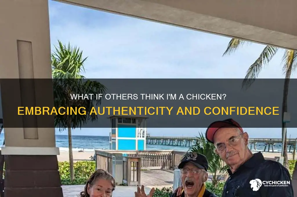 what if othes think i am a chicken