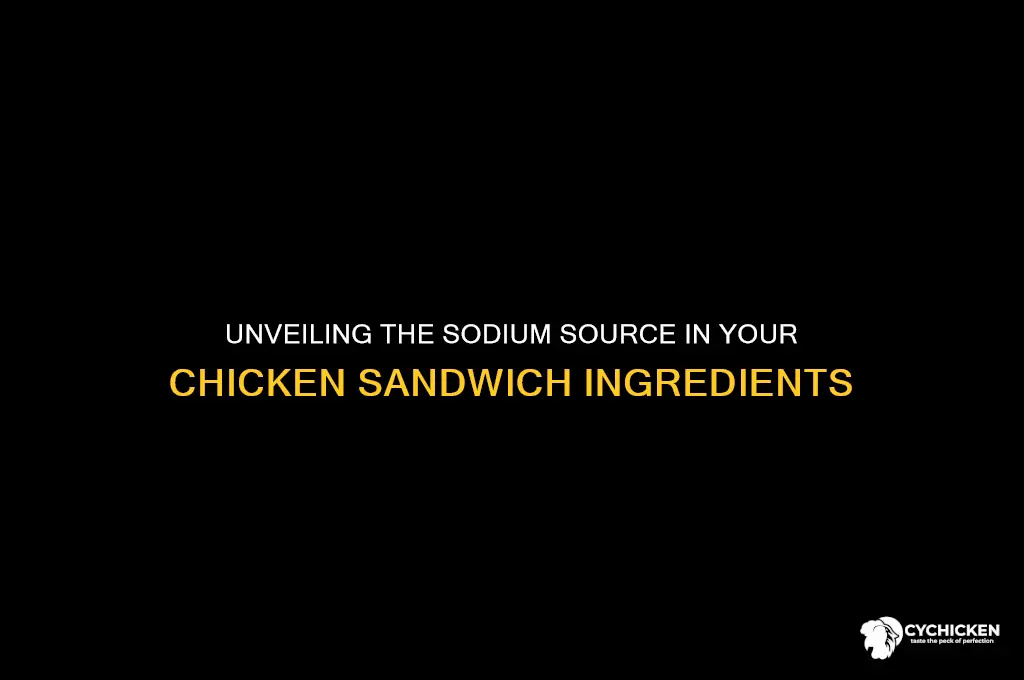 what ingredient adds sodium to chicken sandwich