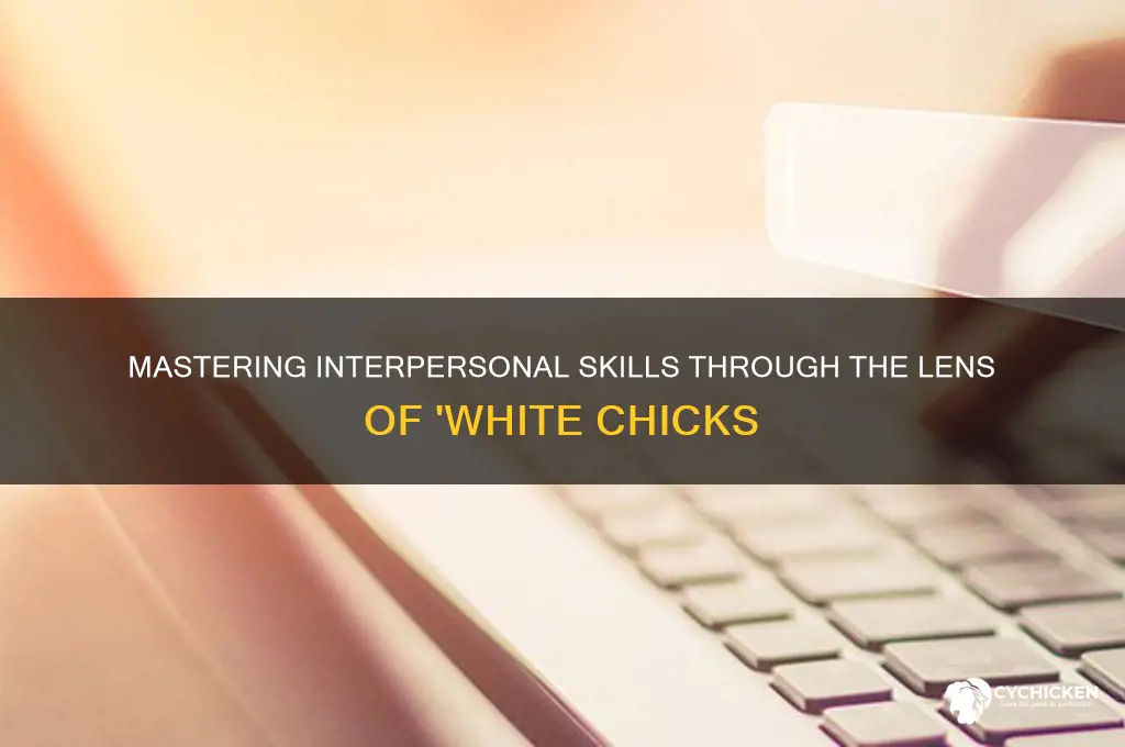 what interpersonal skills are in white chicks