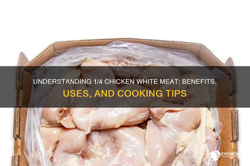 what is 1 4 chicken white meat