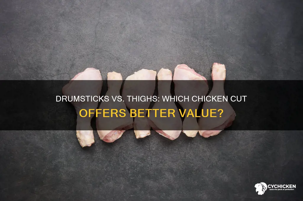 what is a better value chicken drumsticks or chicken thighs