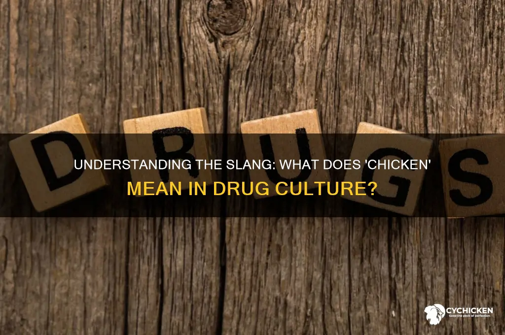 what is a chicken in drug terms