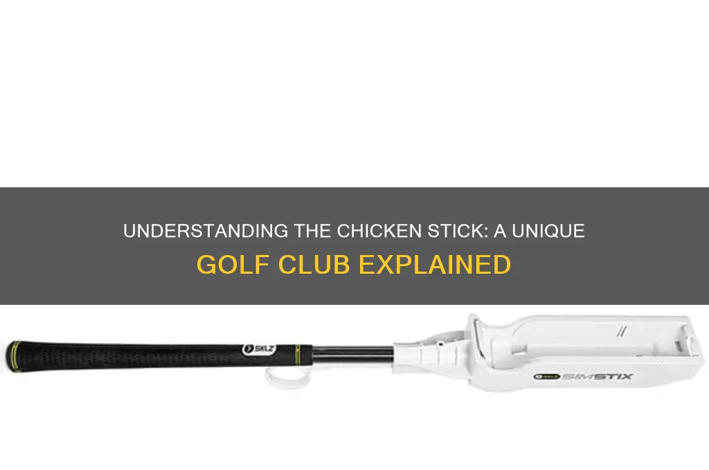 what is a chicken stick in golf