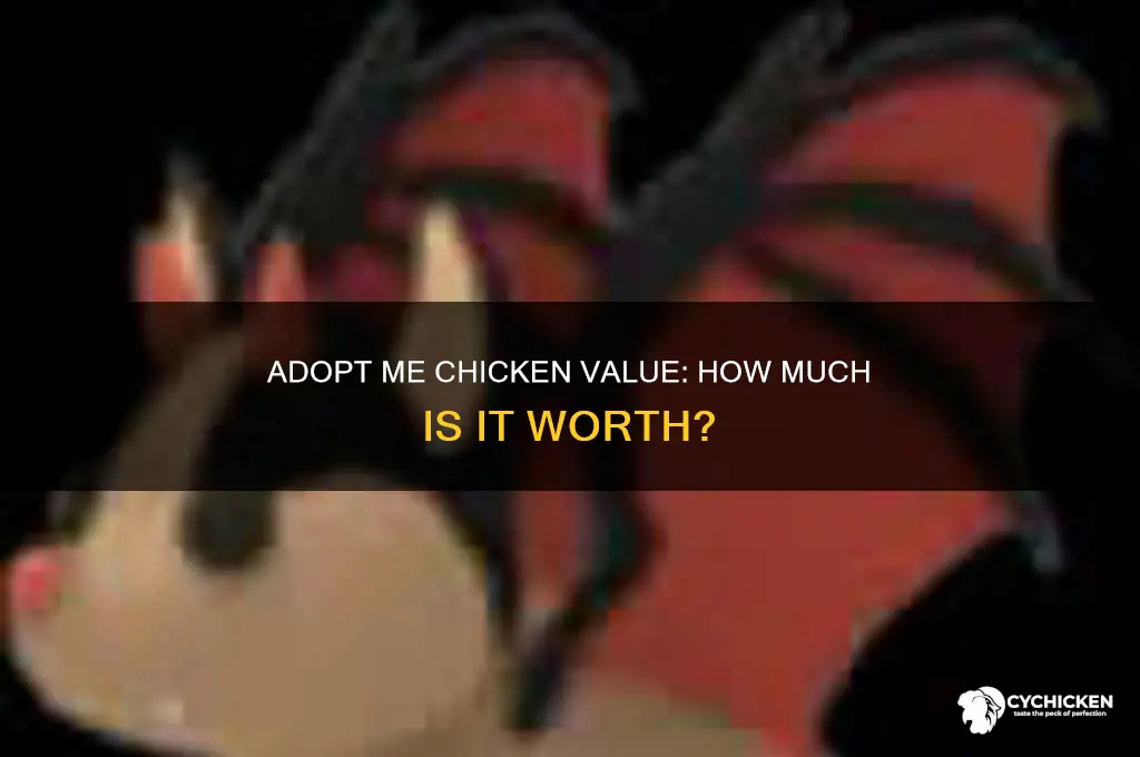what is a chicken worth in adopt me
