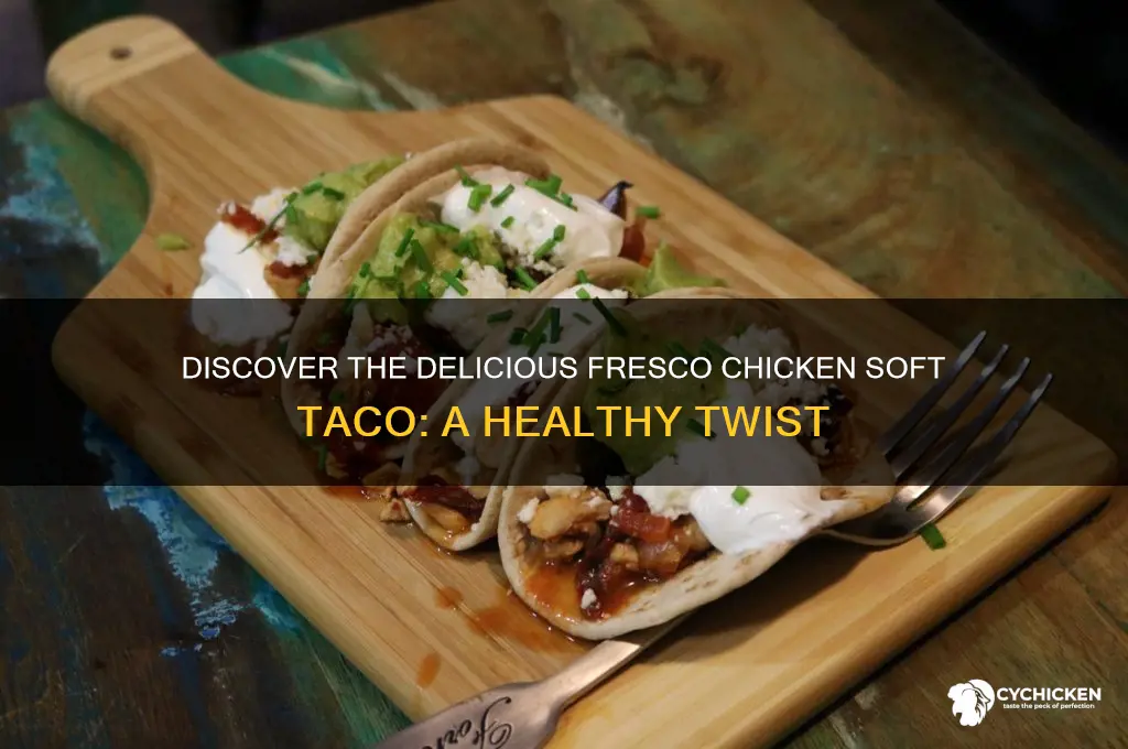 what is a fresco chicken soft taco