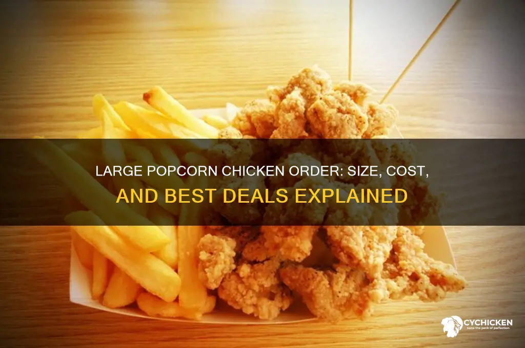 what is a large popcorn chicken order