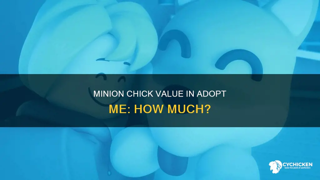 what is a minion chick worth in adopt me