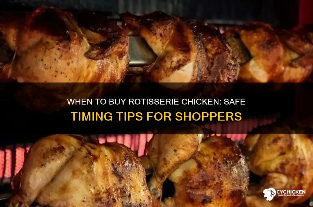 what is a safe time to buy store rotisserie chicken