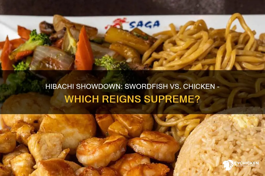 what is better hibachi swordfish or hibachi chicken