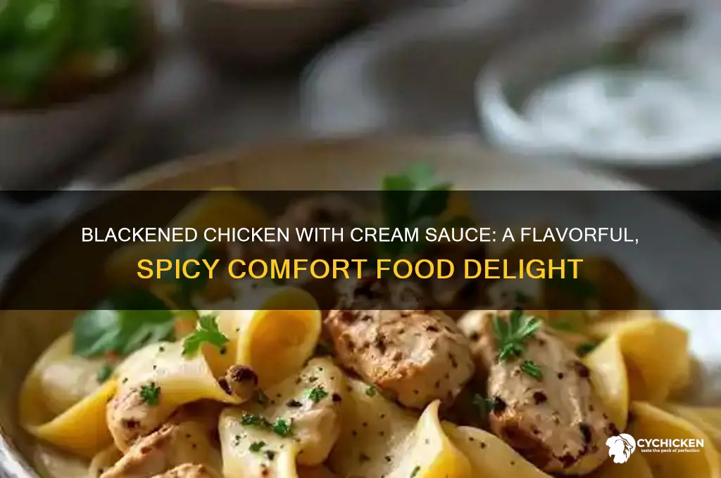 what is blackened chicken with cream sauce