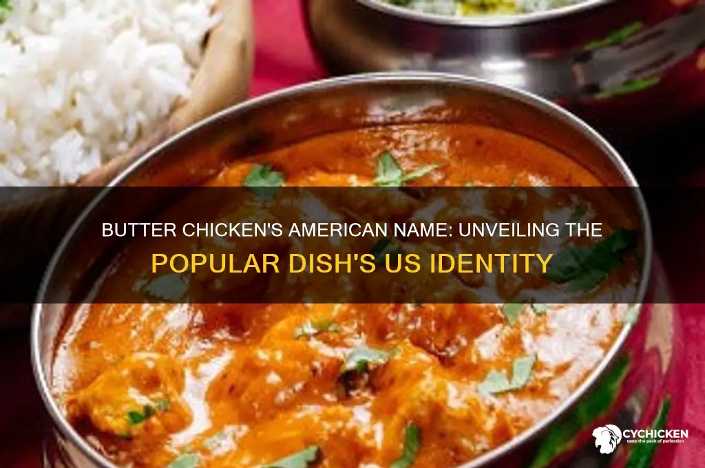 what is butter chicken called in america